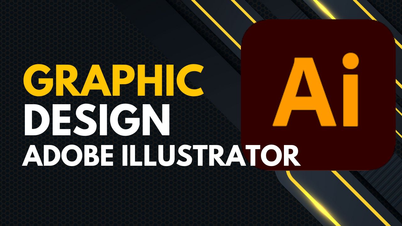 Graphic Design (Adobe Illustrator) – Level 1