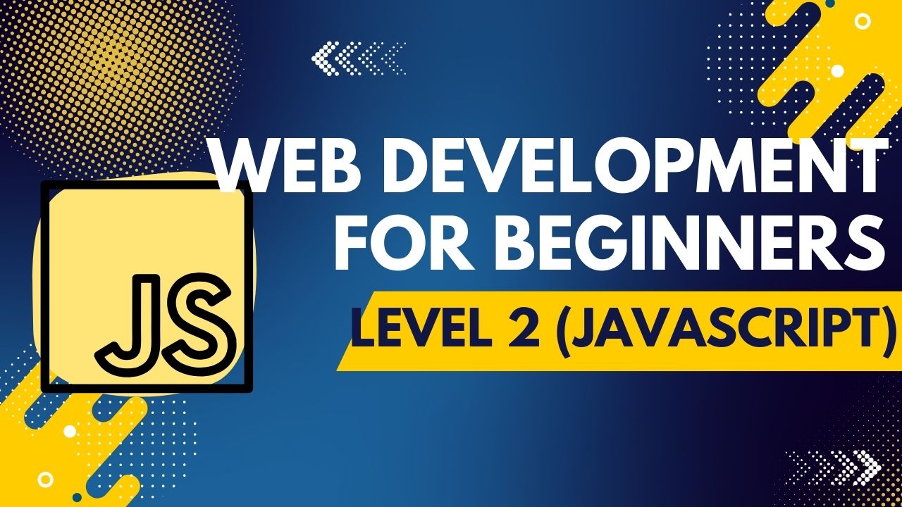 Web Development for Beginners (JavaScript) – Level 2