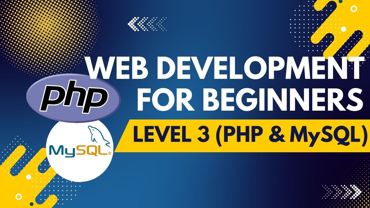 Web Development for Beginners (PHP & MySQL) – Level 3